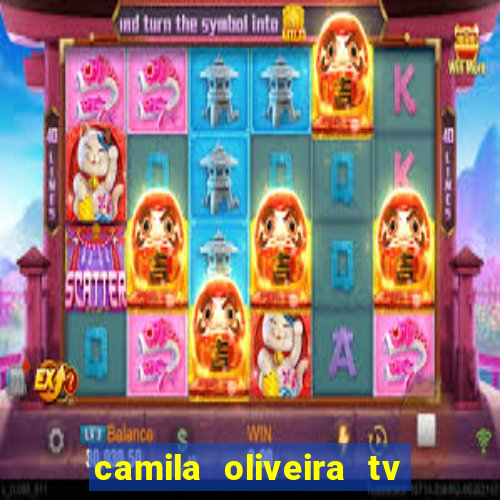 camila oliveira tv bahia idade